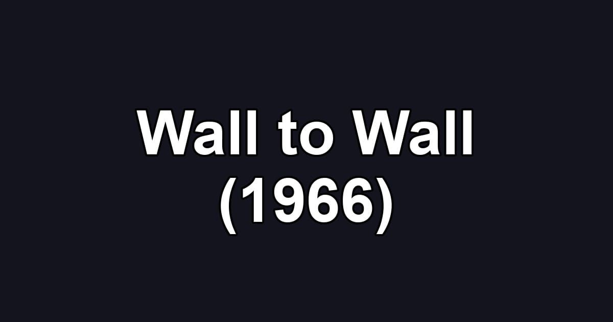 Wall to Wall (1966)