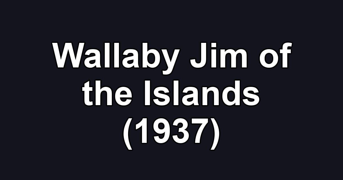 Wallaby Jim of the Islands (1937)