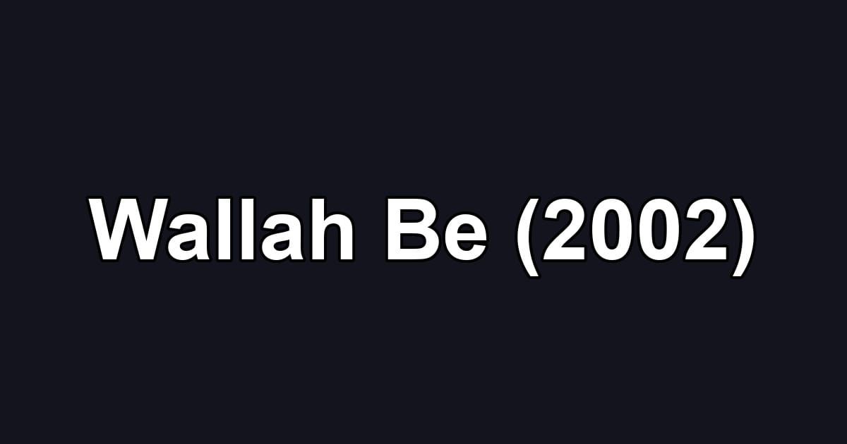 Wallah Be (2002)