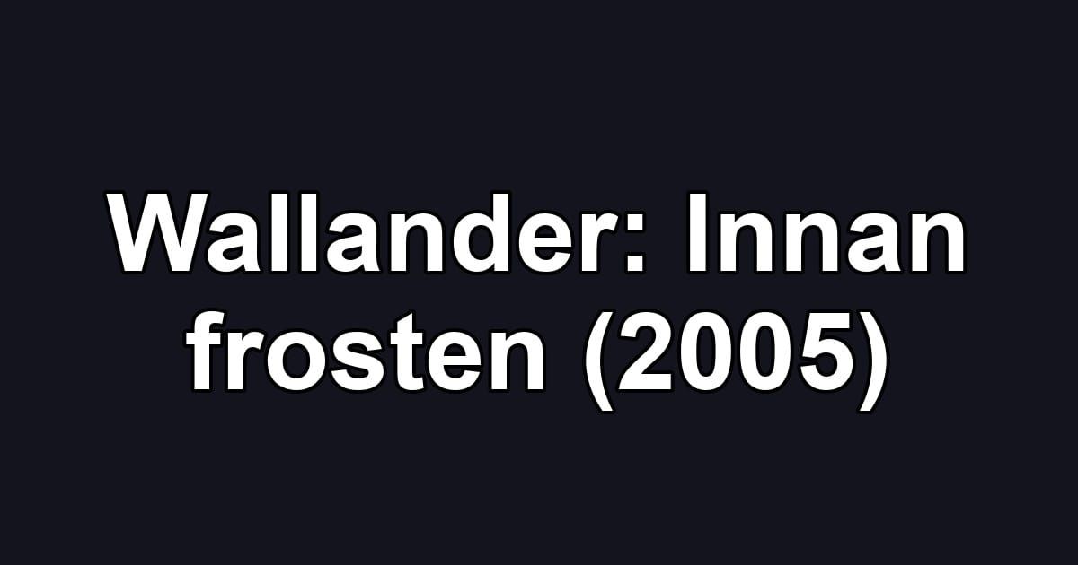 Wallander: Innan frosten (2005)