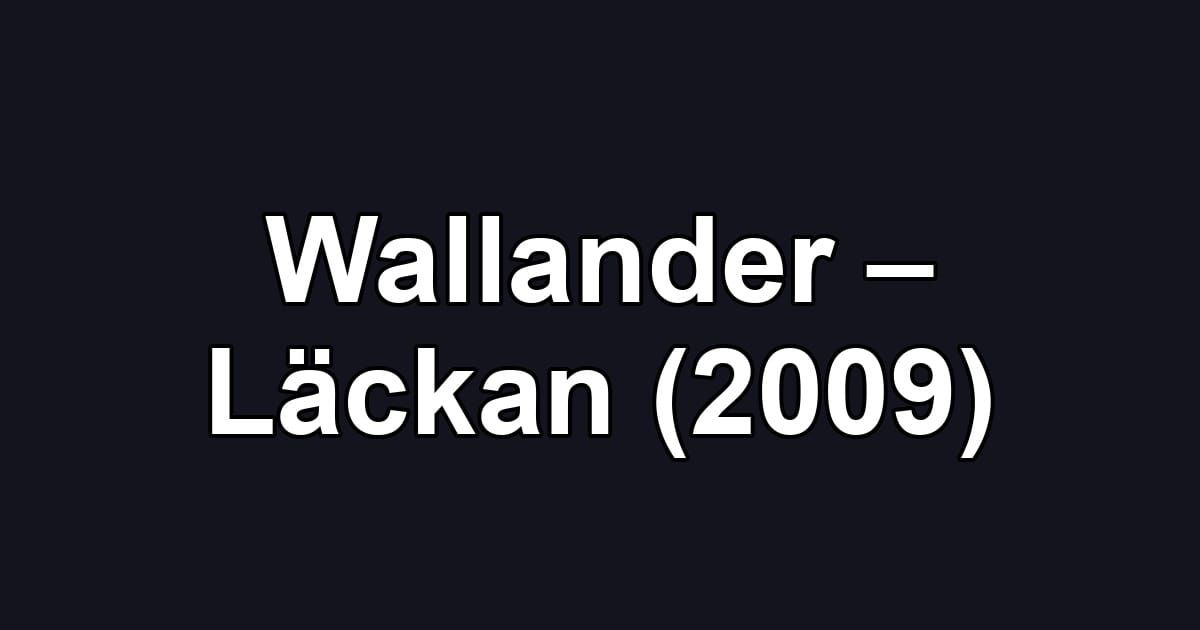 Wallander – Läckan (2009)