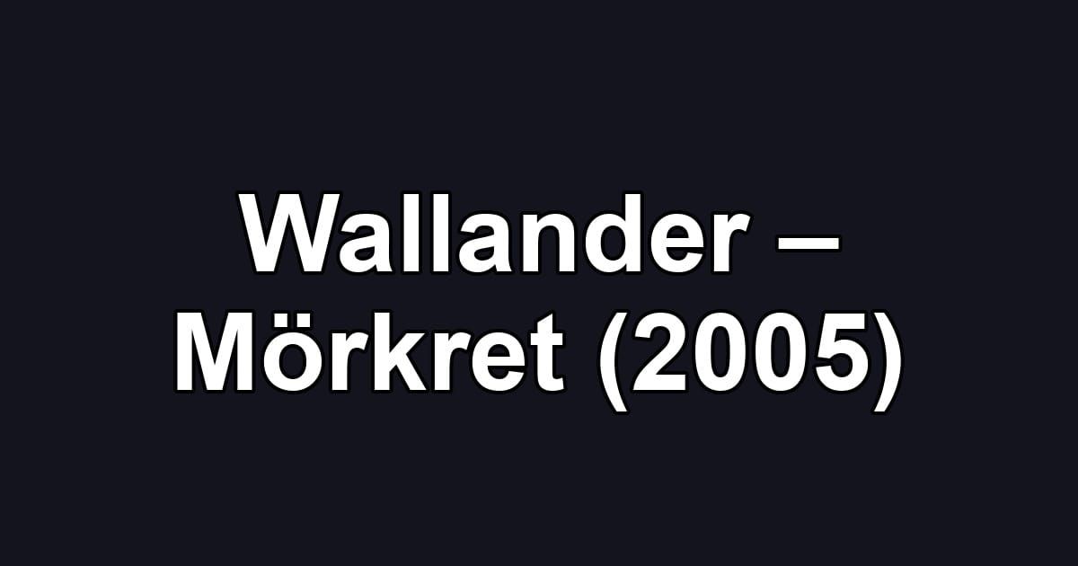 Wallander – Mörkret (2005)