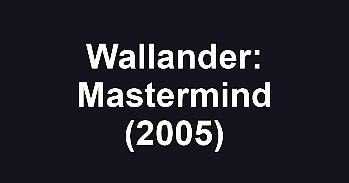 Wallander: Mastermind (2005)