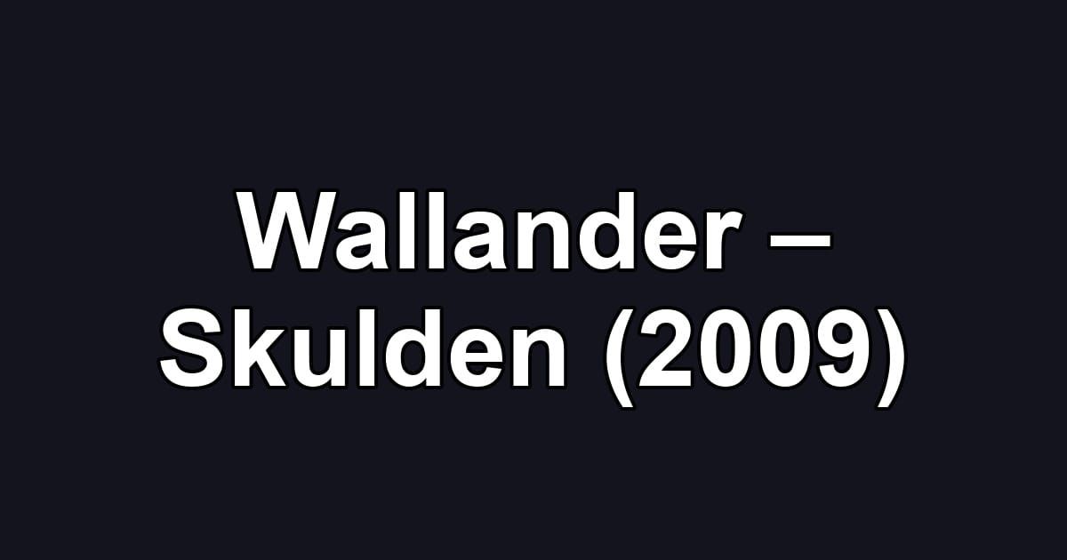 Wallander – Skulden (2009)