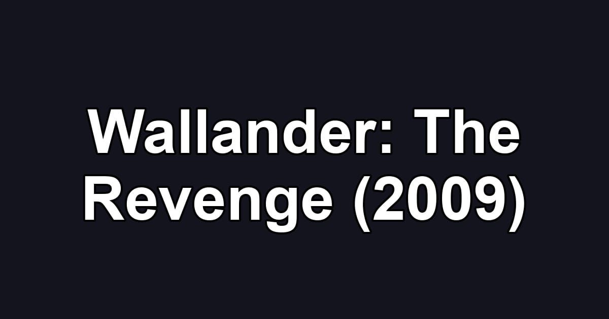 Wallander: The Revenge (2009)