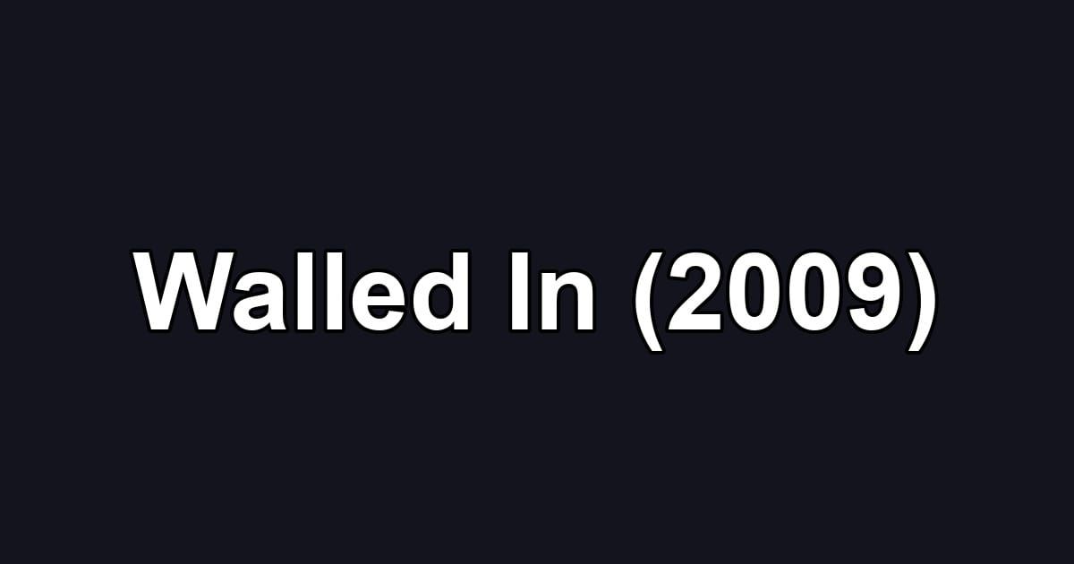 Walled In (2009)
