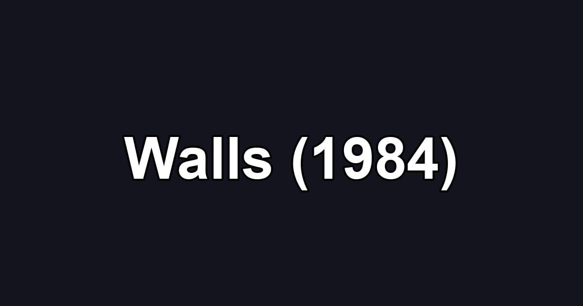 Walls (1984)