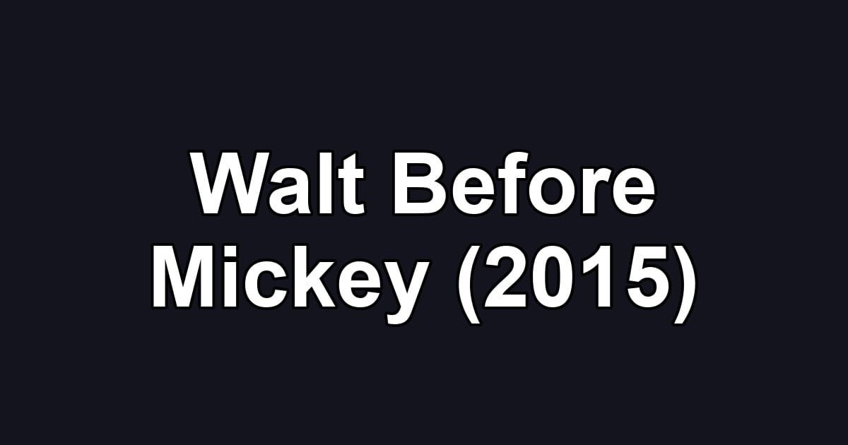 Walt Before Mickey (2015)