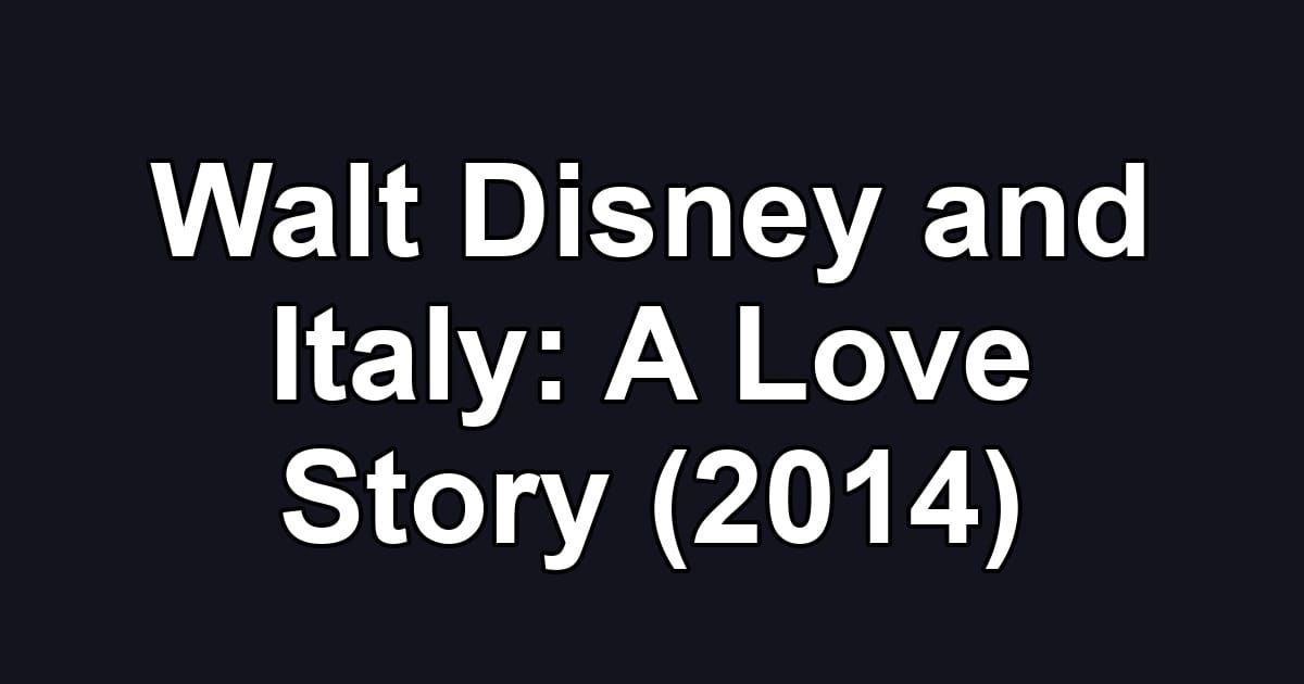 Walt Disney and Italy: A Love Story (2014)