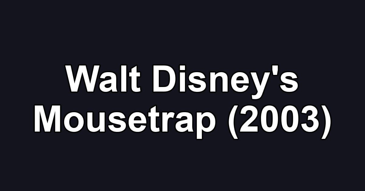 Walt Disney's Mousetrap (2003)