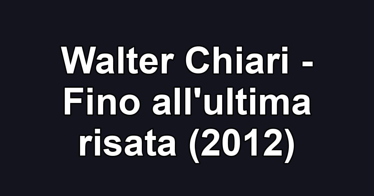 Walter Chiari - Fino all'ultima risata (2012)