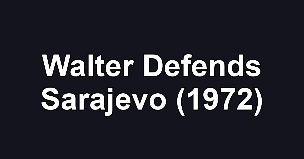 Walter Defends Sarajevo (1972)