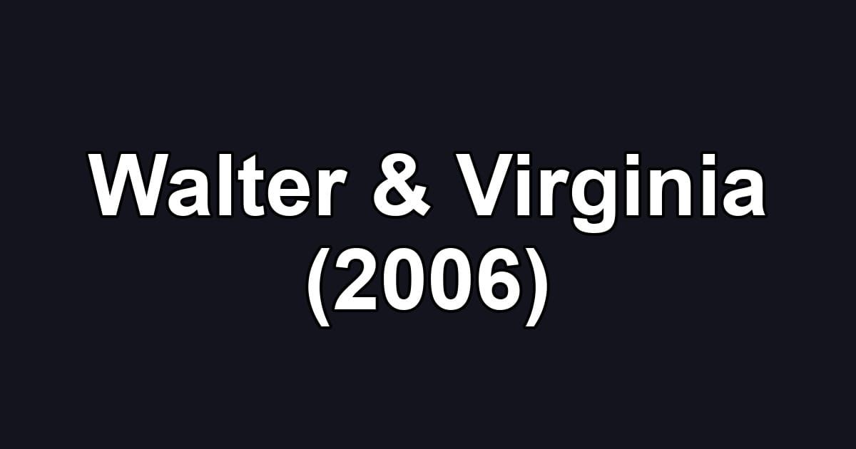 Walter & Virginia (2006)