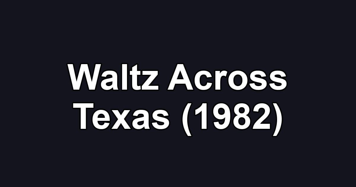 Waltz Across Texas (1982)