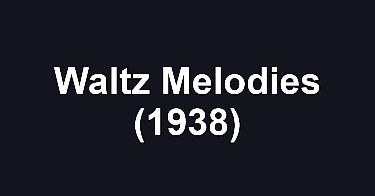 Waltz Melodies (1938)