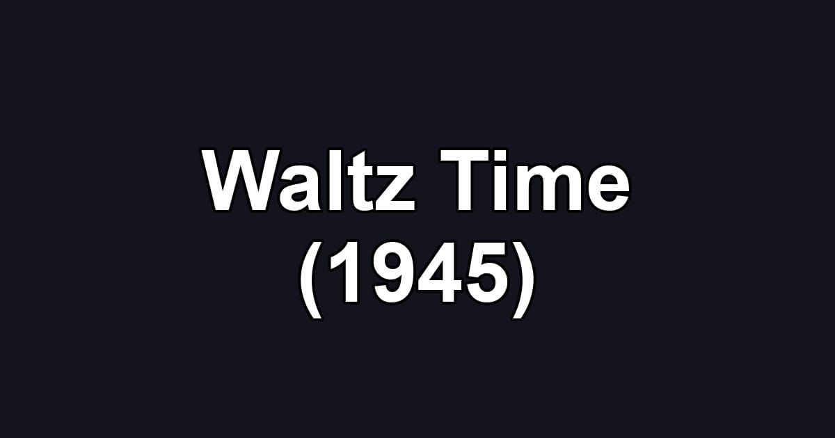 Waltz Time (1945)