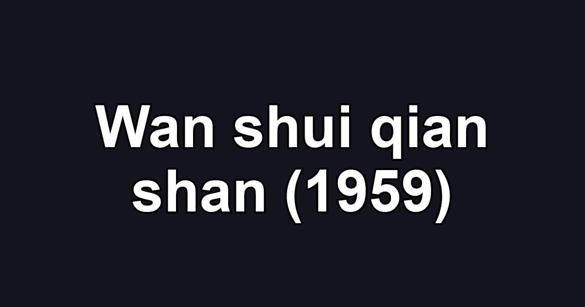 Wan shui qian shan (1959)