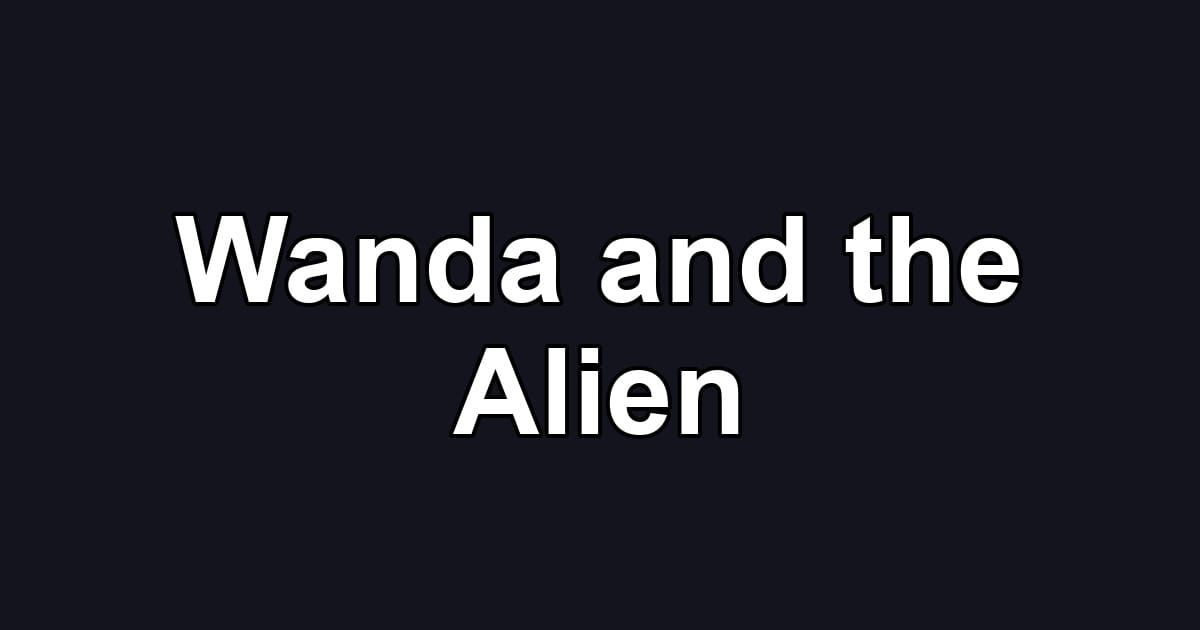 Wanda and the Alien