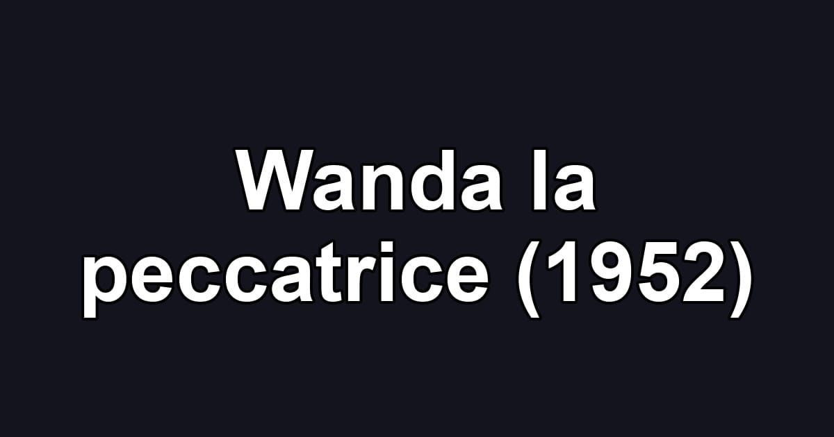 Wanda la peccatrice (1952)