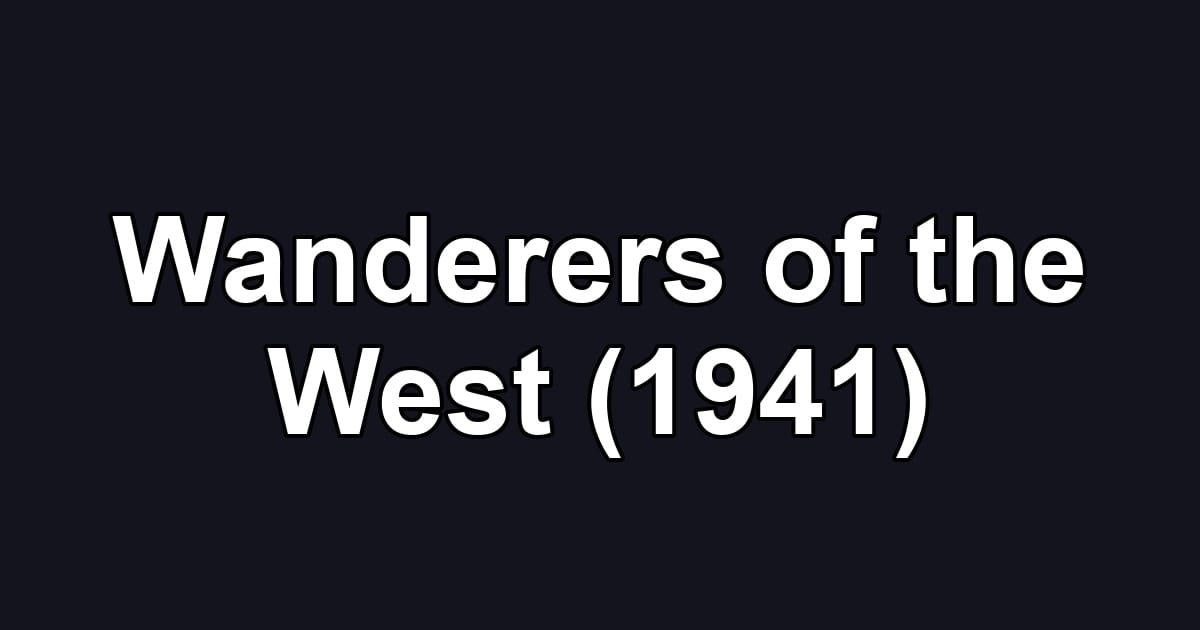 Wanderers of the West (1941)