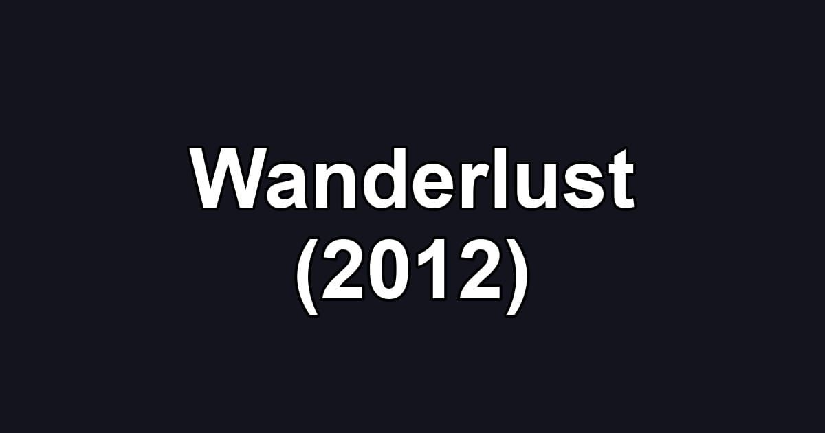 Wanderlust (2012)