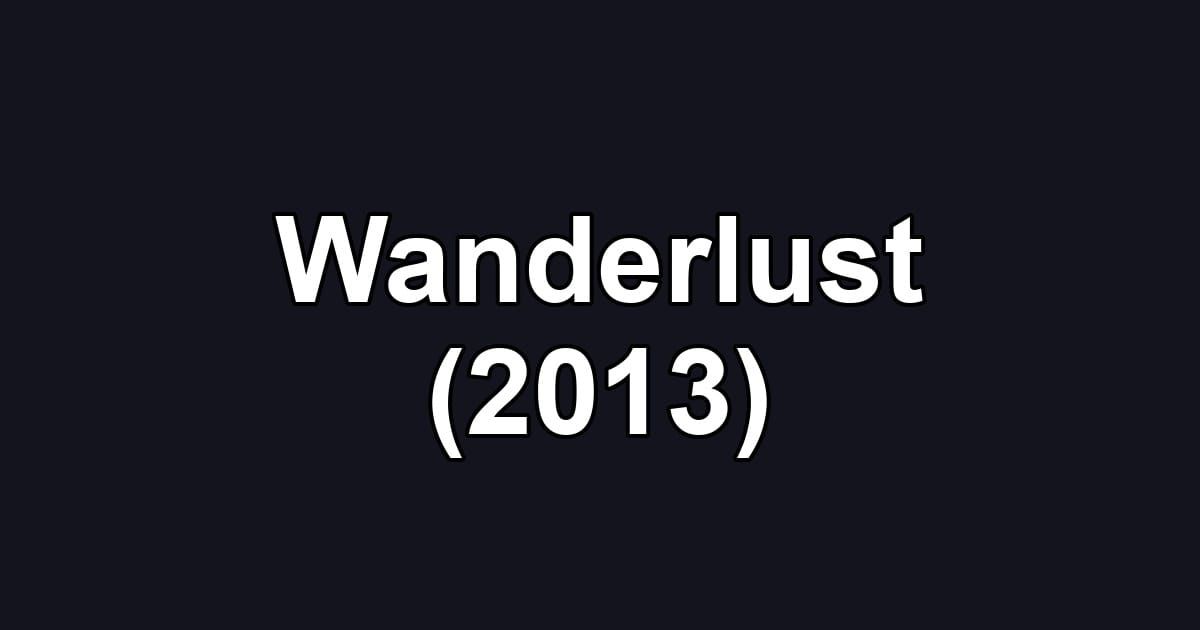 Wanderlust (2013)