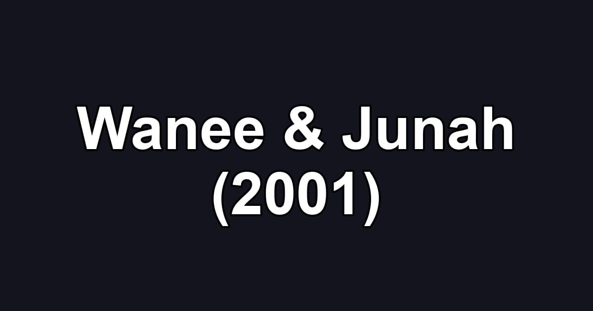 Wanee & Junah (2001)