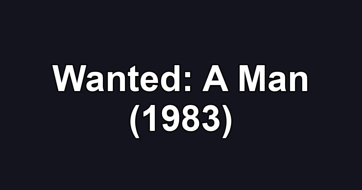 Wanted: A Man (1983)