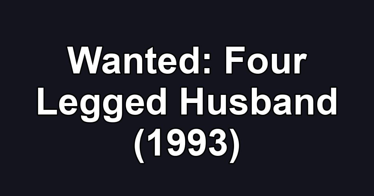 Wanted: Four Legged Husband (1993)