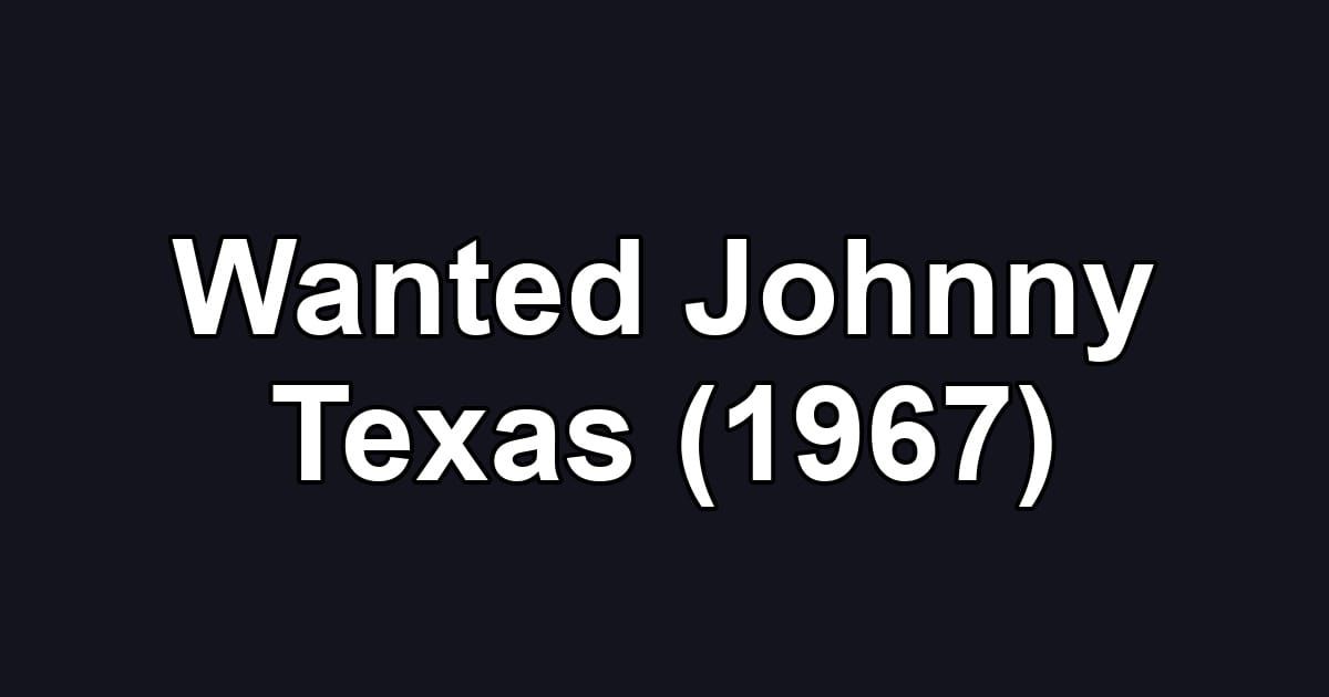 Wanted Johnny Texas (1967)