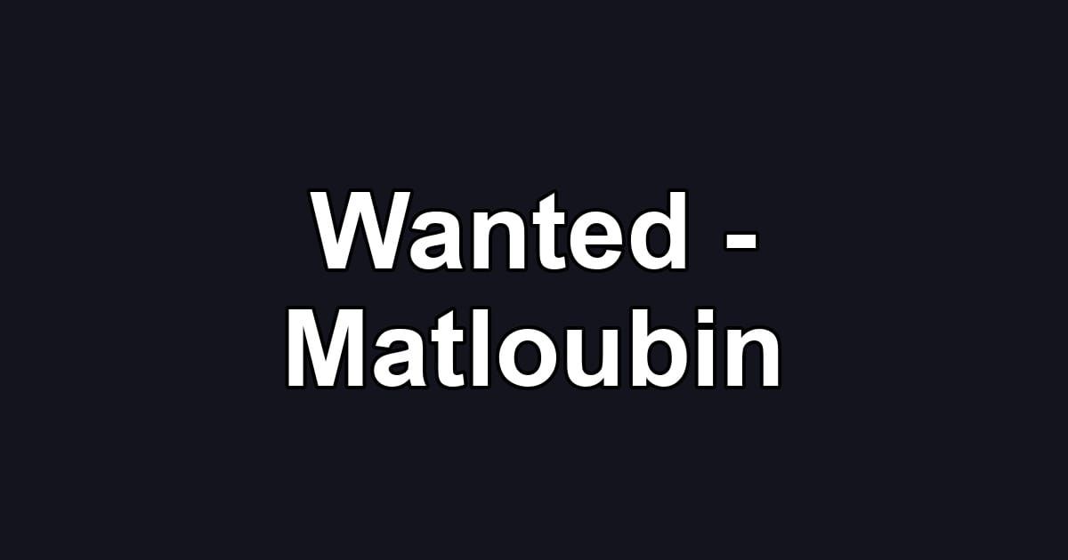 Wanted - Matloubin