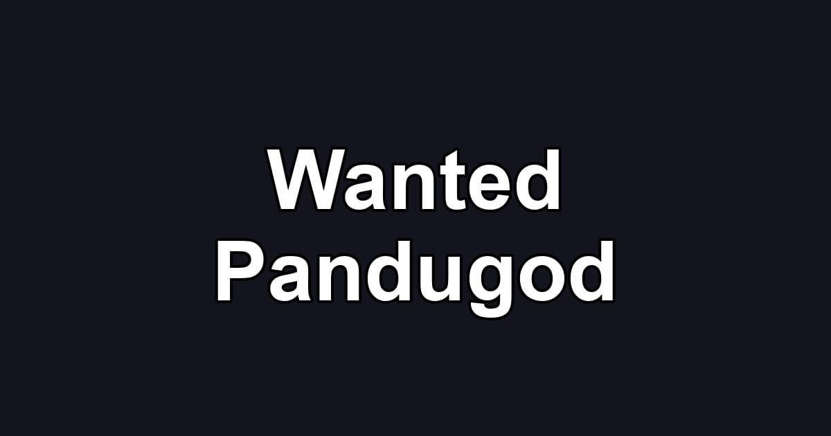 Wanted Pandugod
