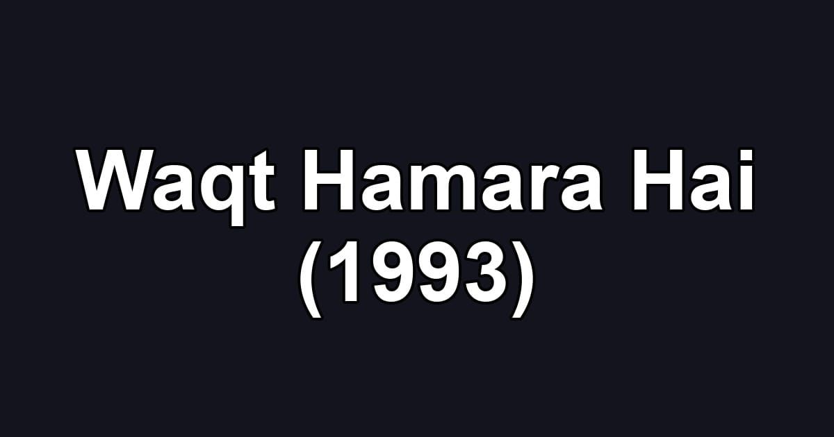 Waqt Hamara Hai (1993)