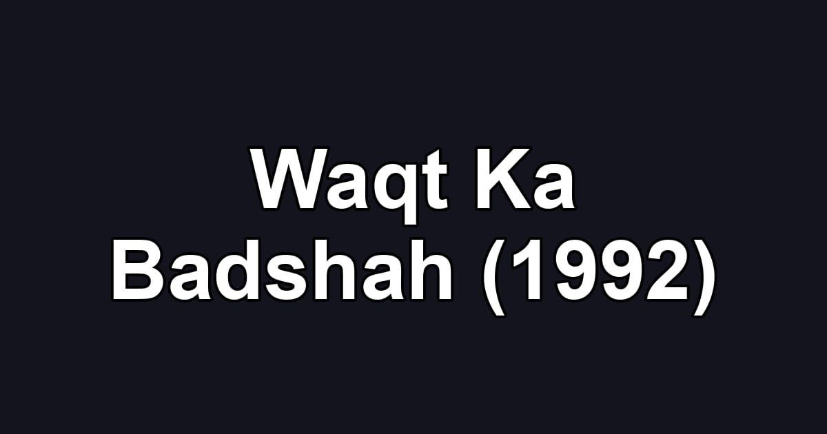 Waqt Ka Badshah (1992)