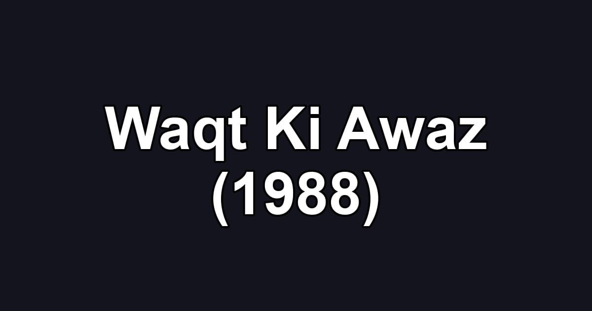 Waqt Ki Awaz (1988)