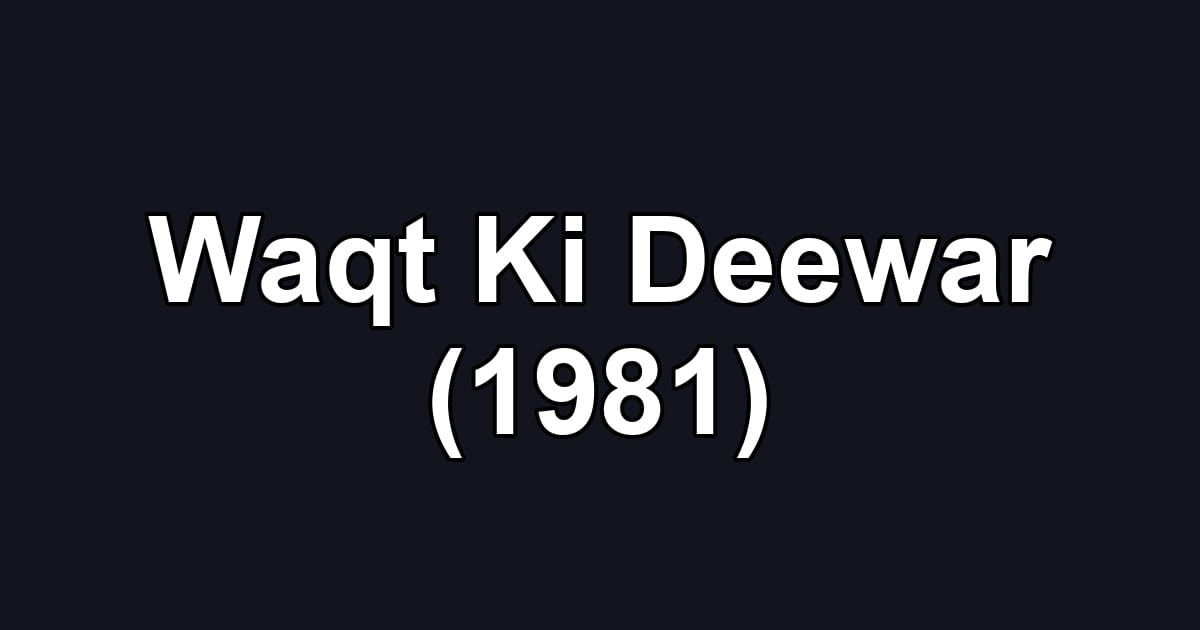 Waqt Ki Deewar (1981)