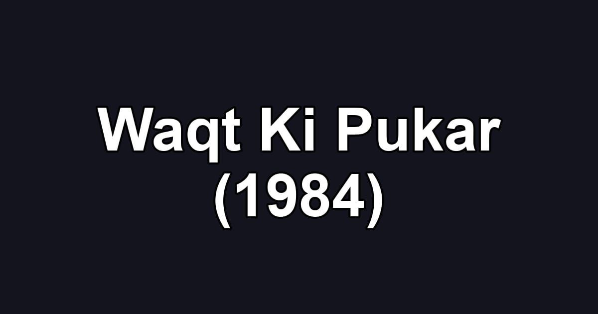 Waqt Ki Pukar (1984)