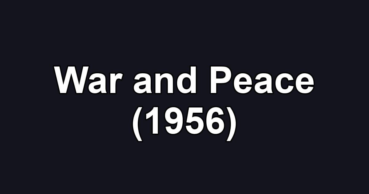 War and Peace (1956)