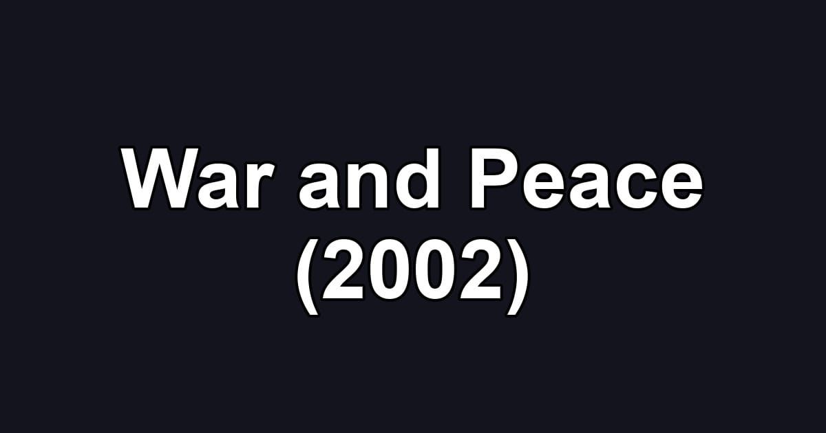 War and Peace (2002)