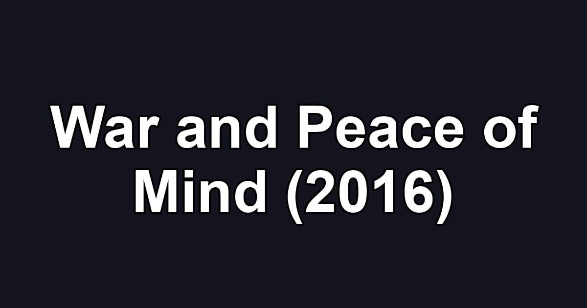 War and Peace of Mind (2016)