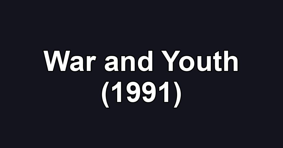 War and Youth (1991)