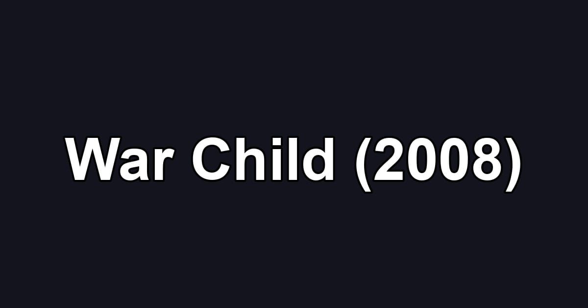 War Child (2008)