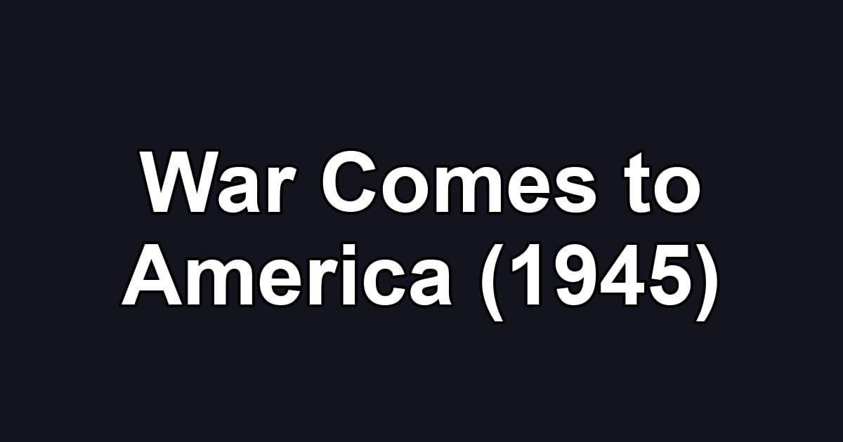 War Comes to America (1945)