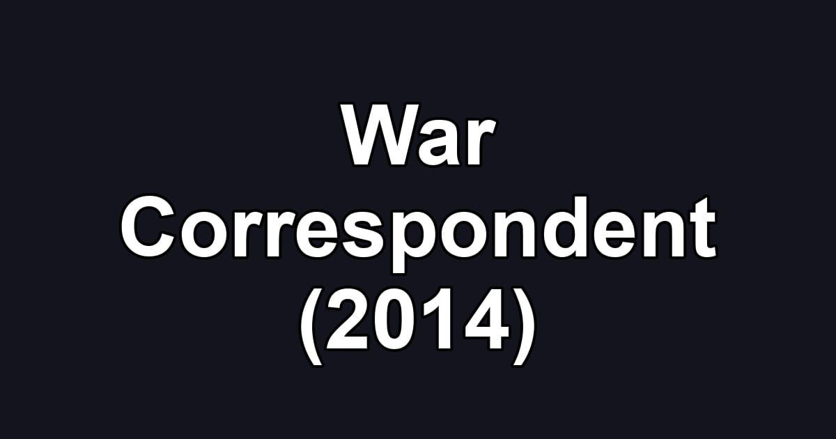 War Correspondent (2014)
