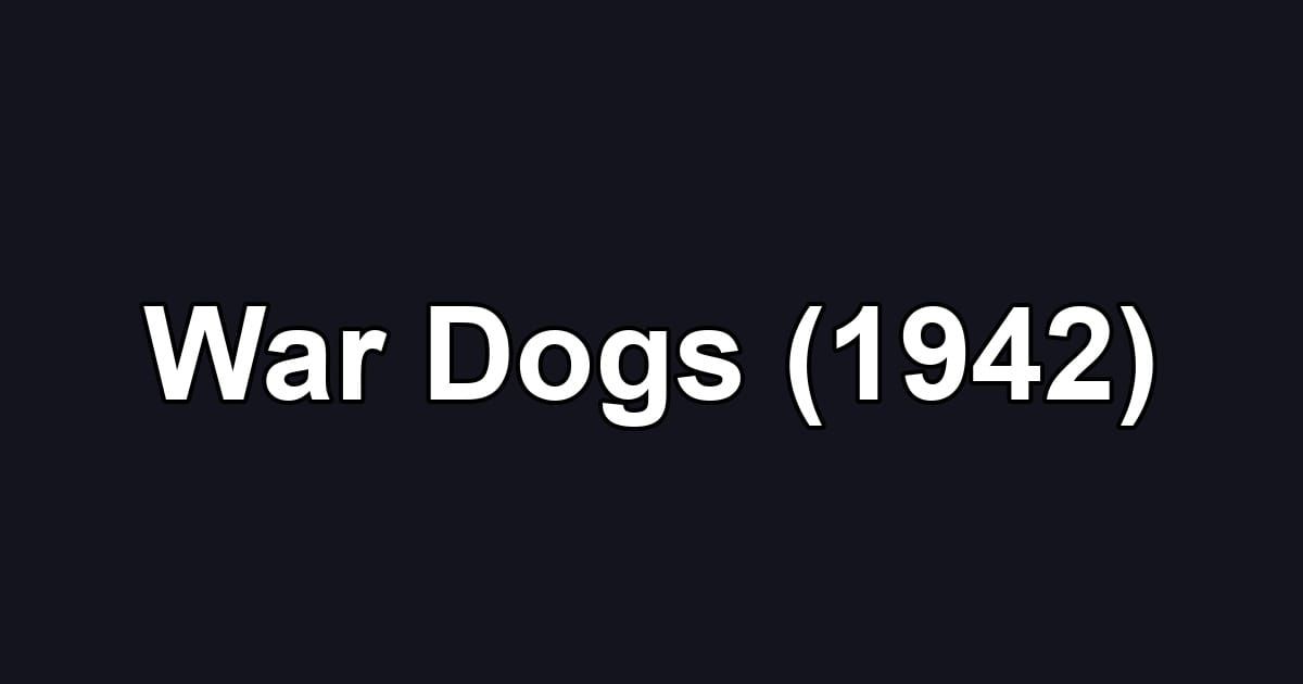 War Dogs (1942)
