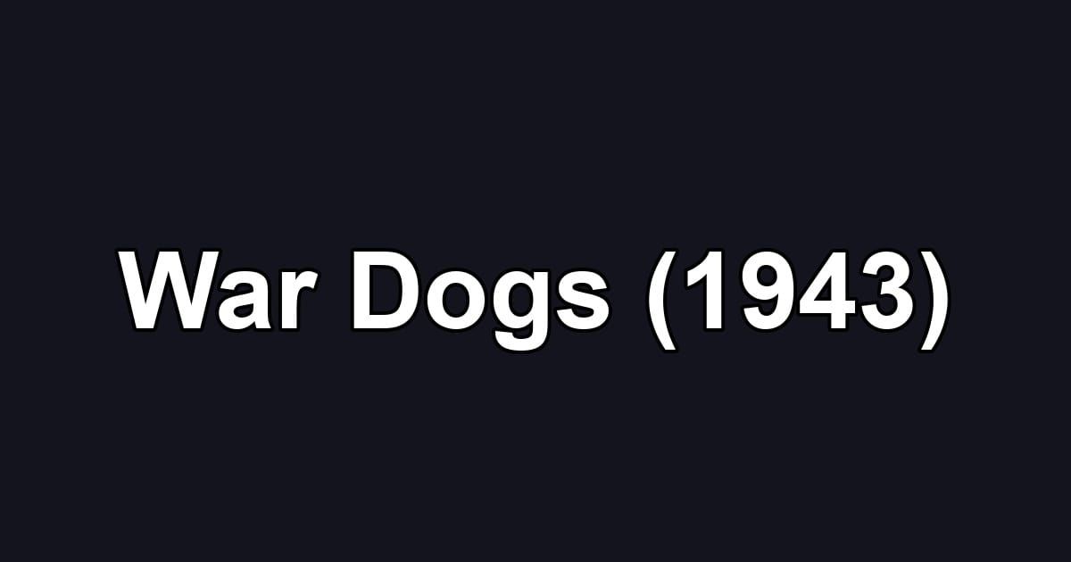 War Dogs (1943)