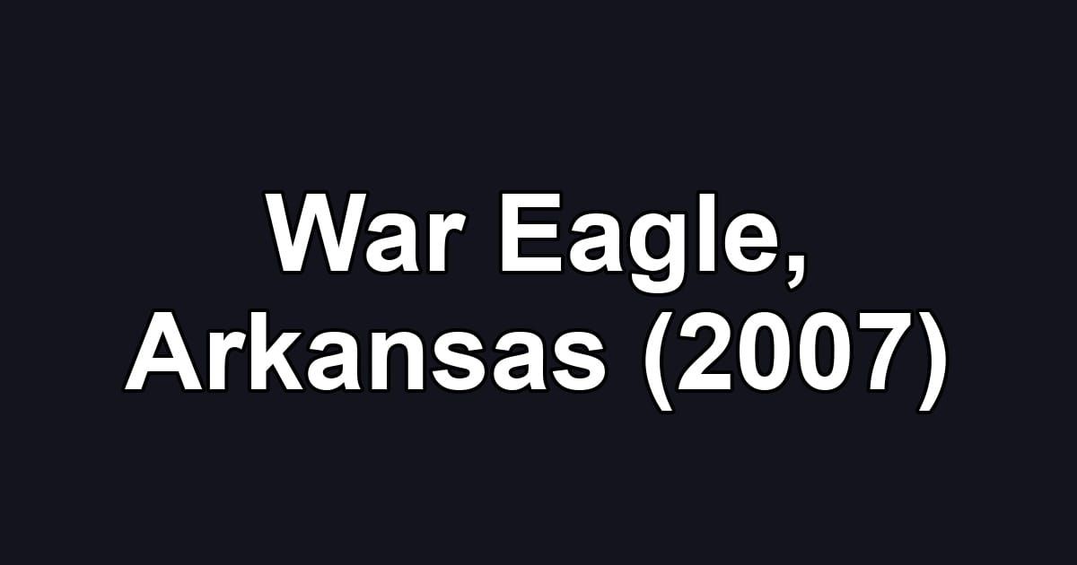 War Eagle, Arkansas (2007)