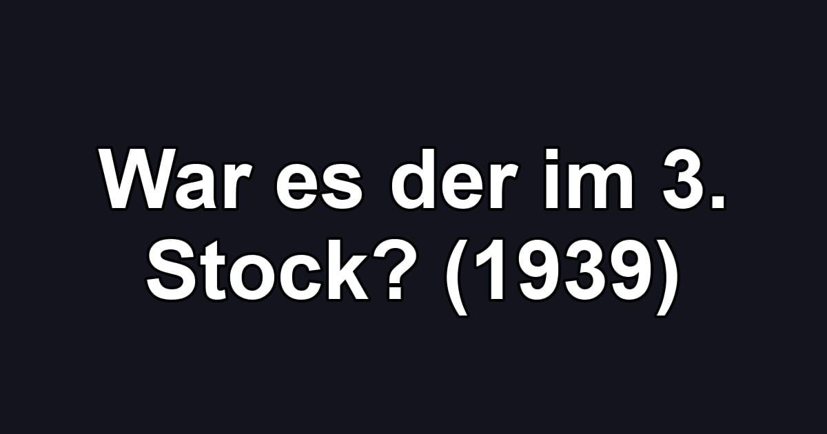 War es der im 3. Stock? (1939)