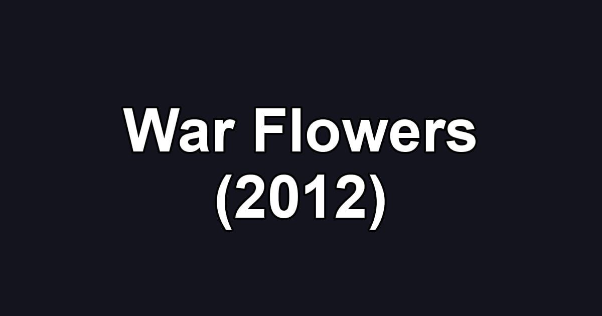 War Flowers (2012)