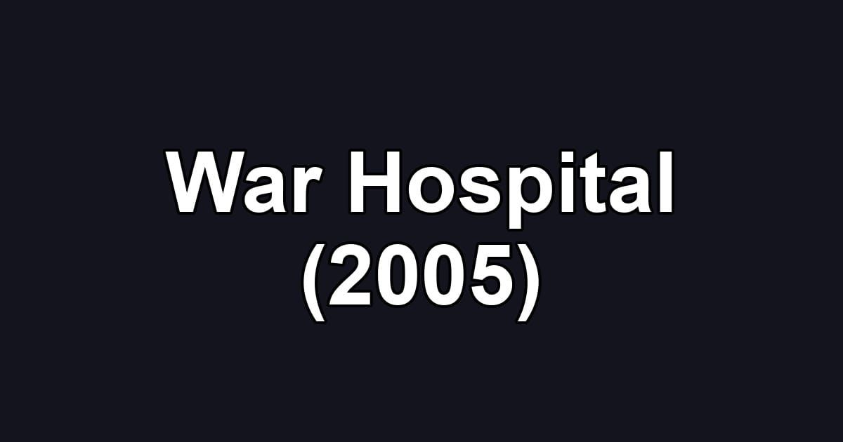 War Hospital (2005)